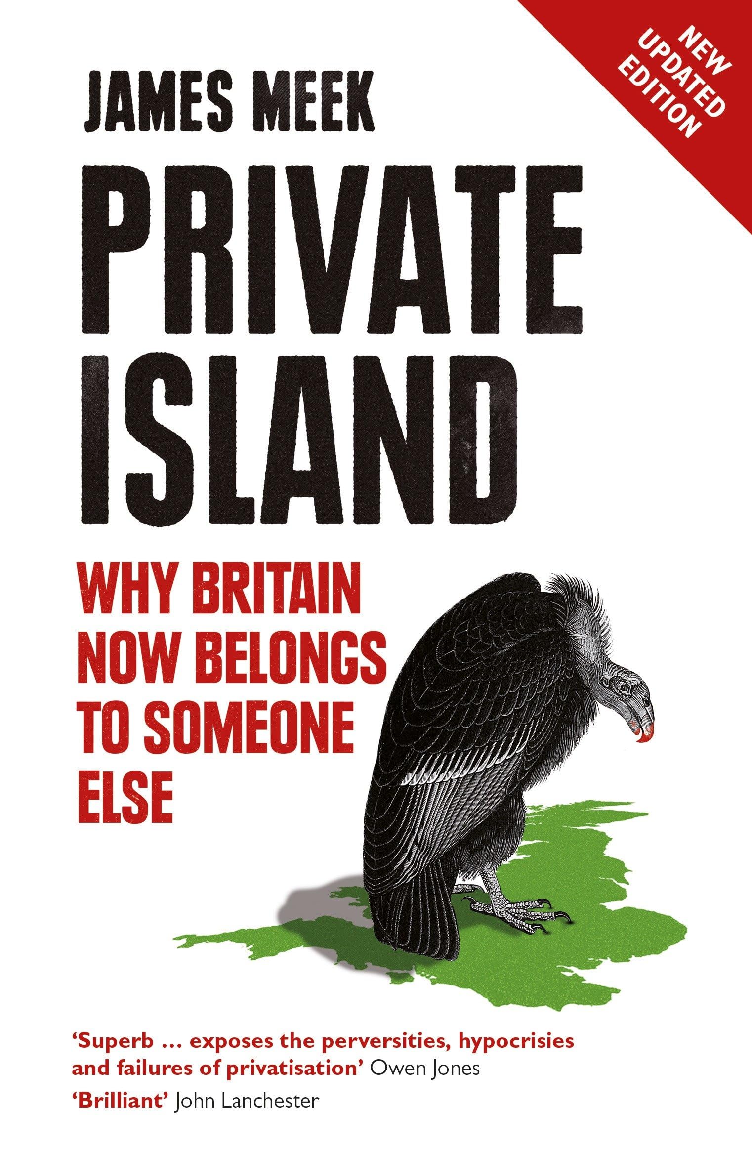 Private Island : Why Britain Now Belongs to Someone Else by James Meek (2015,...