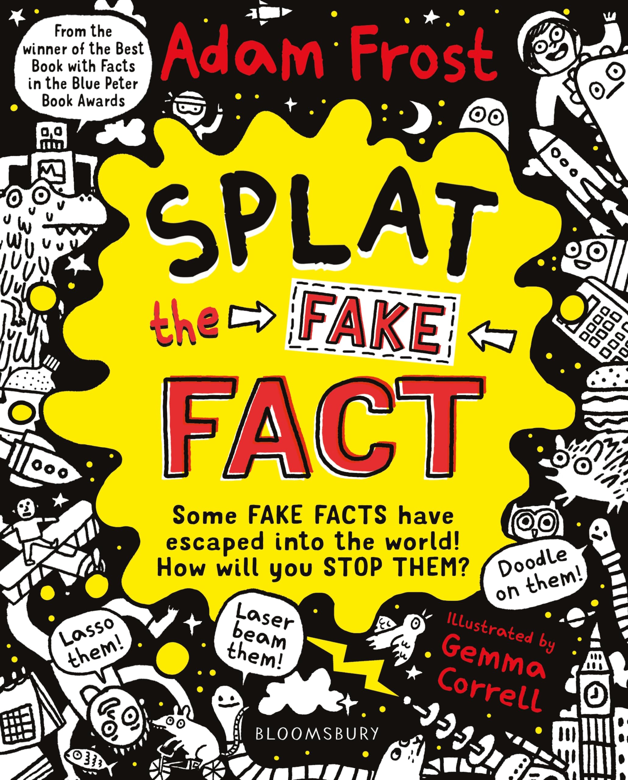Splat the Fake Fact!: Doodle on them, laser beam them, lasso them - Frost, Adam
