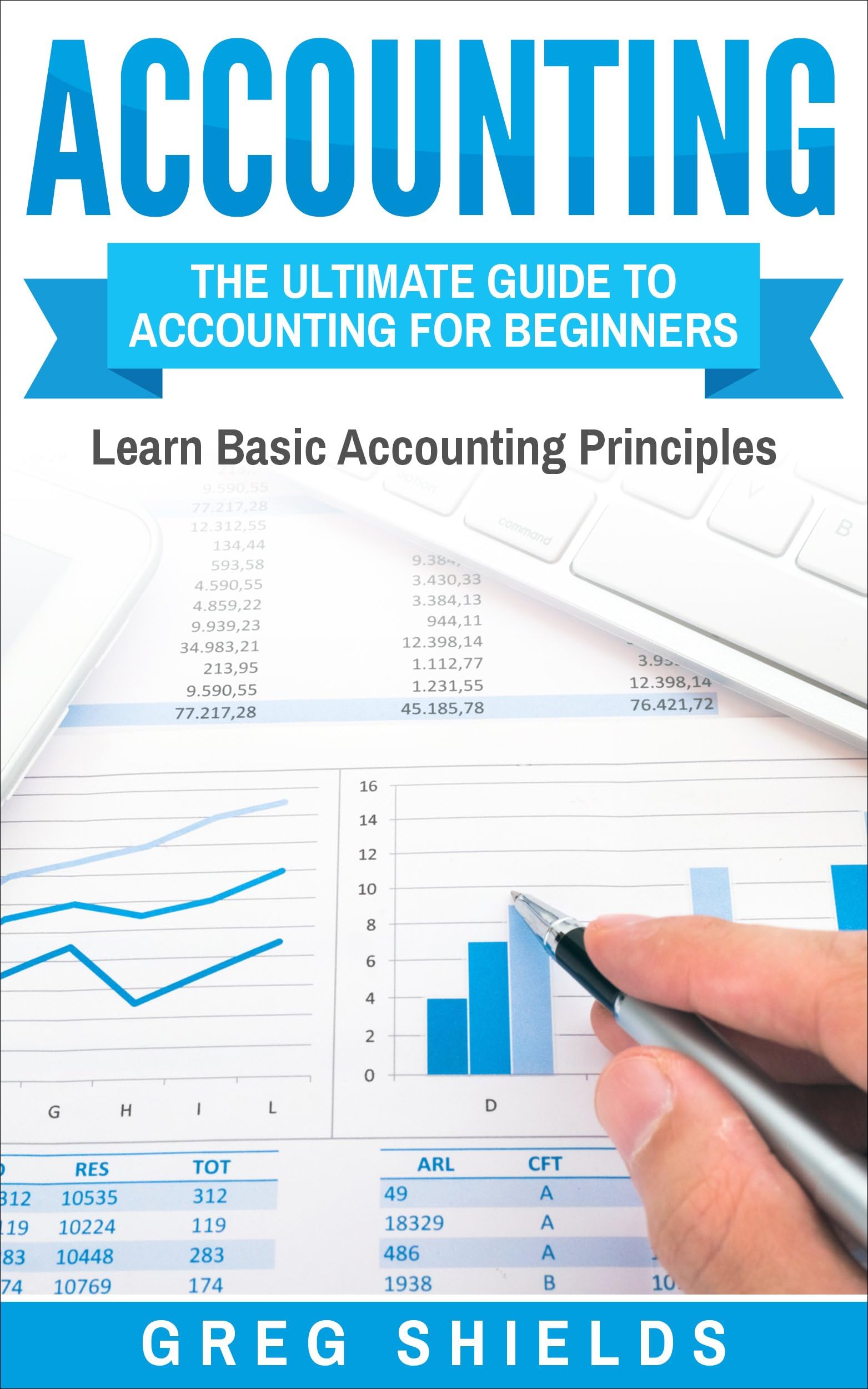 Accounting: The Ultimate Guide to Accounting for Beginners – Learn the Basic Accounting Principles