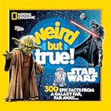 Weird But True&excl; Star Wars&colon; 300 Epic Facts From a Galaxy Far&comma; Far Away&period;&period;&period;&period;