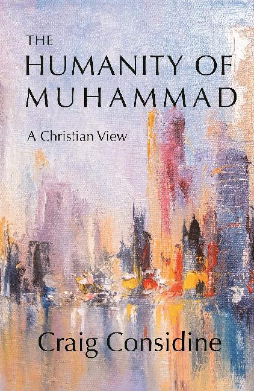 Humanity of Muhammad: A Christian View. Considine 9781682065297 Free Shipping**