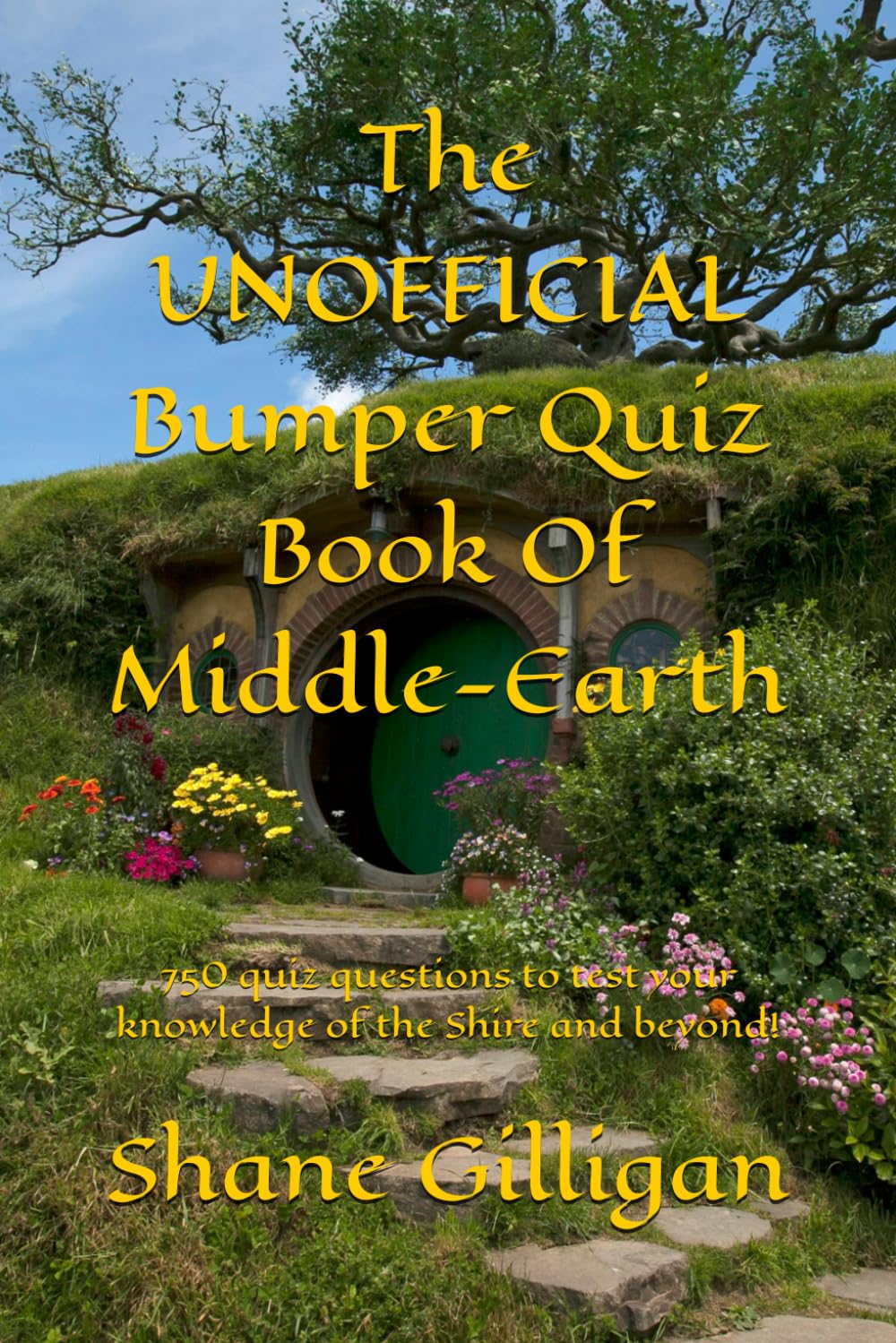 The UNOFFICIAL Bumper Quiz Book Of Middle-Earth: 750 quiz questions to test your knowledge of the Shire and beyond!