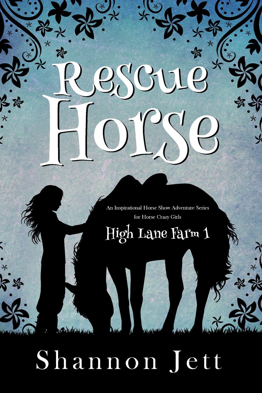 Rescue Horse: An Inspirational Horse Show Adventure Series for Horse Crazy Girls: 1 (High Lane Farm)