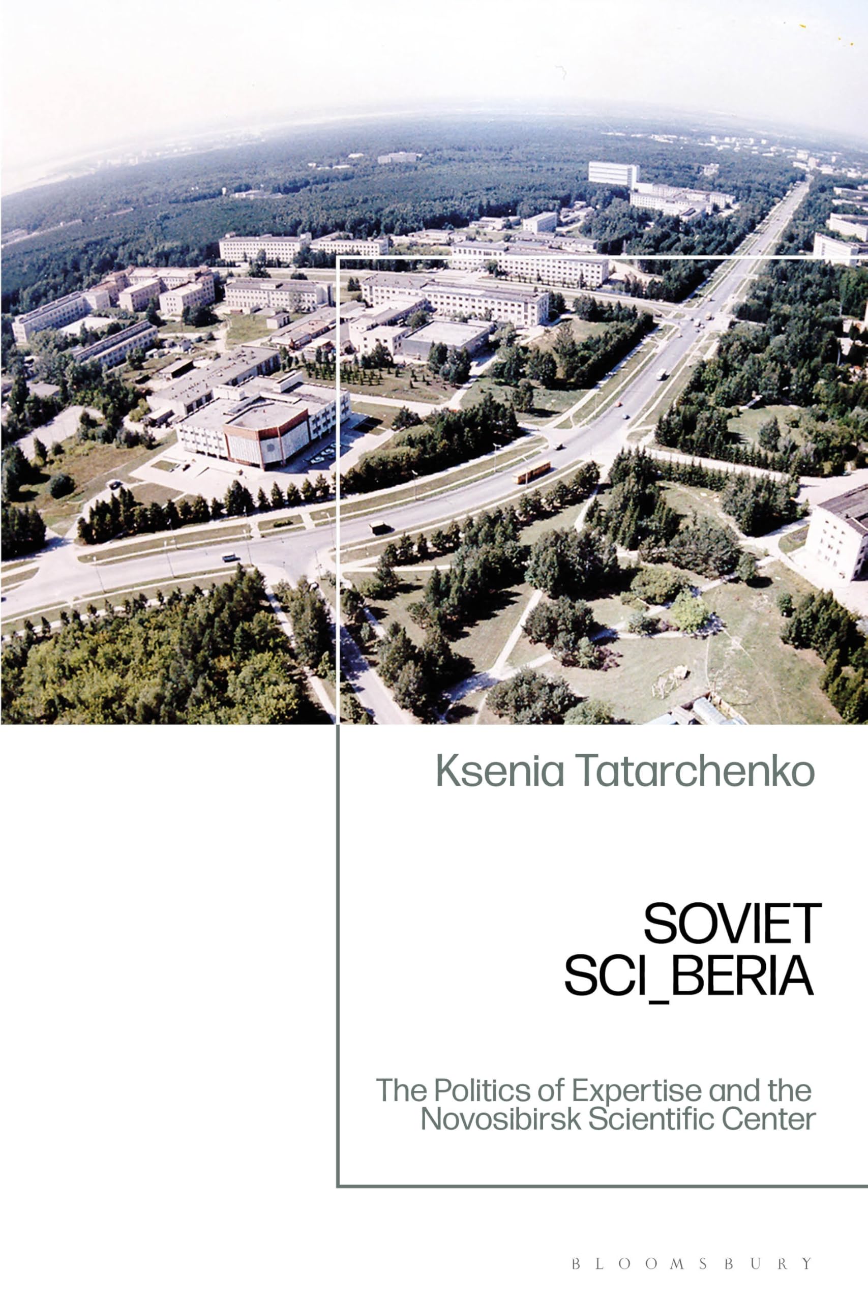 Soviet SCI_BERIA: The Politics of Expertise and the Novosibirsk Scientific Center