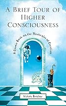 A Brief Tour of Higher Consciousness: A Cosmic Book on the Mechanics of Creation