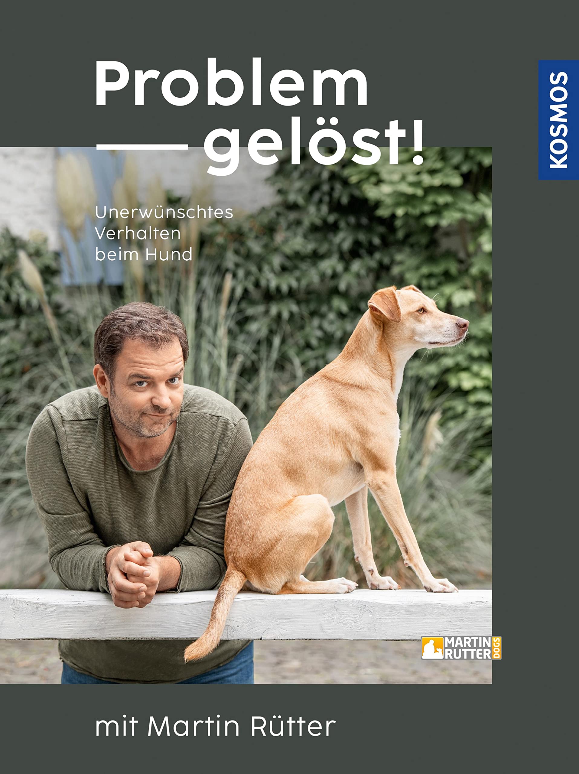 Problem gelöst! mit Martin Rütter: Unerwünschtes Verhalten beim Hund (German Edition)