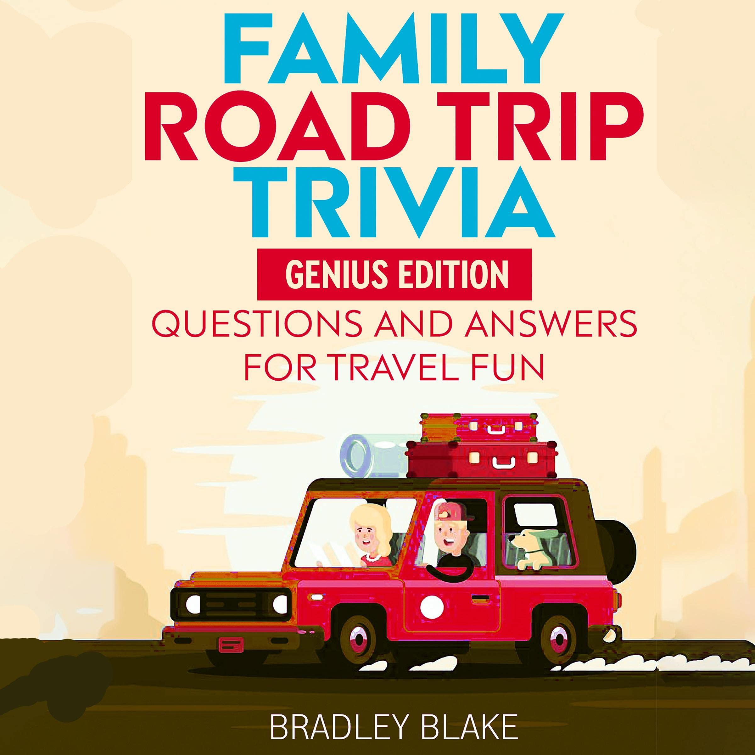 Family Road Trip Trivia: Genius Edition Questions and Answers for Travel Fun