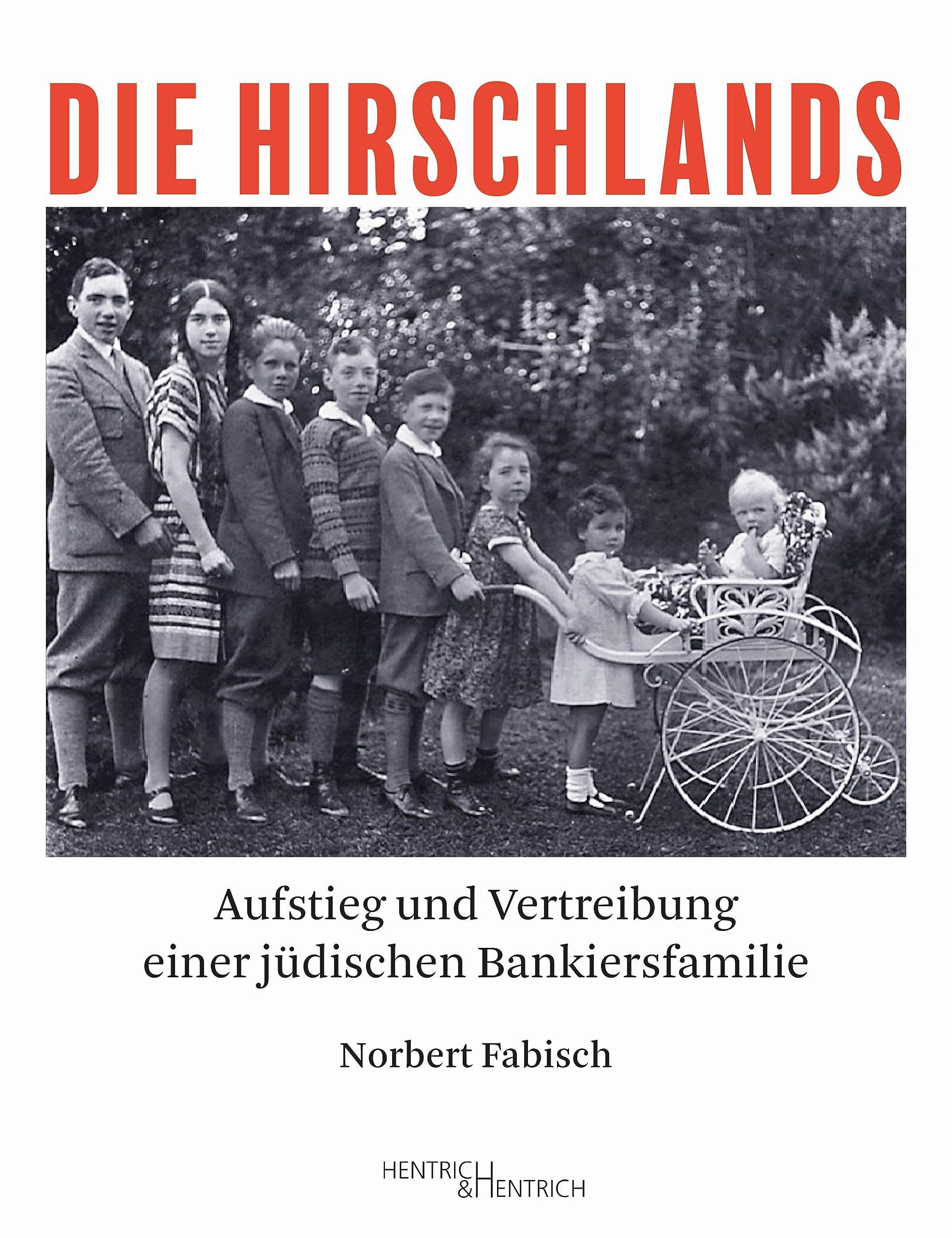 Die Hirschlands: Aufstieg und Vertreibung einer jüdischen Bankiersfamilie