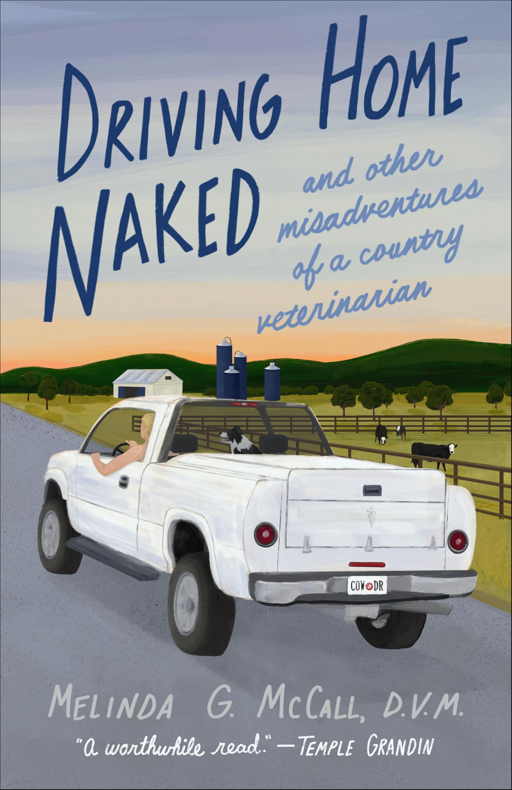 Driving Home Naked: And Other Misadventures of a Country Veterinarian