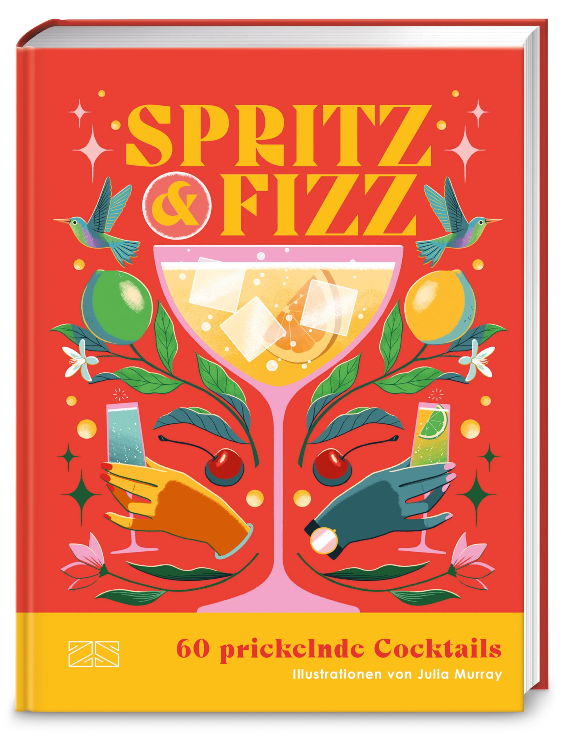 Spritz & Fizz: 60 prickelnde Cocktails mit Sekt, Prosecco und Champagner | Dolce Vita im Glas, fantastisch illustriert