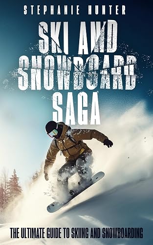 Ski and Snowboard Saga, The Ultimate Guide to Skiing and Snowboarding: Tips and Tricks for Skiers and Snowboarders, A Winter Sports Adventure Guide.