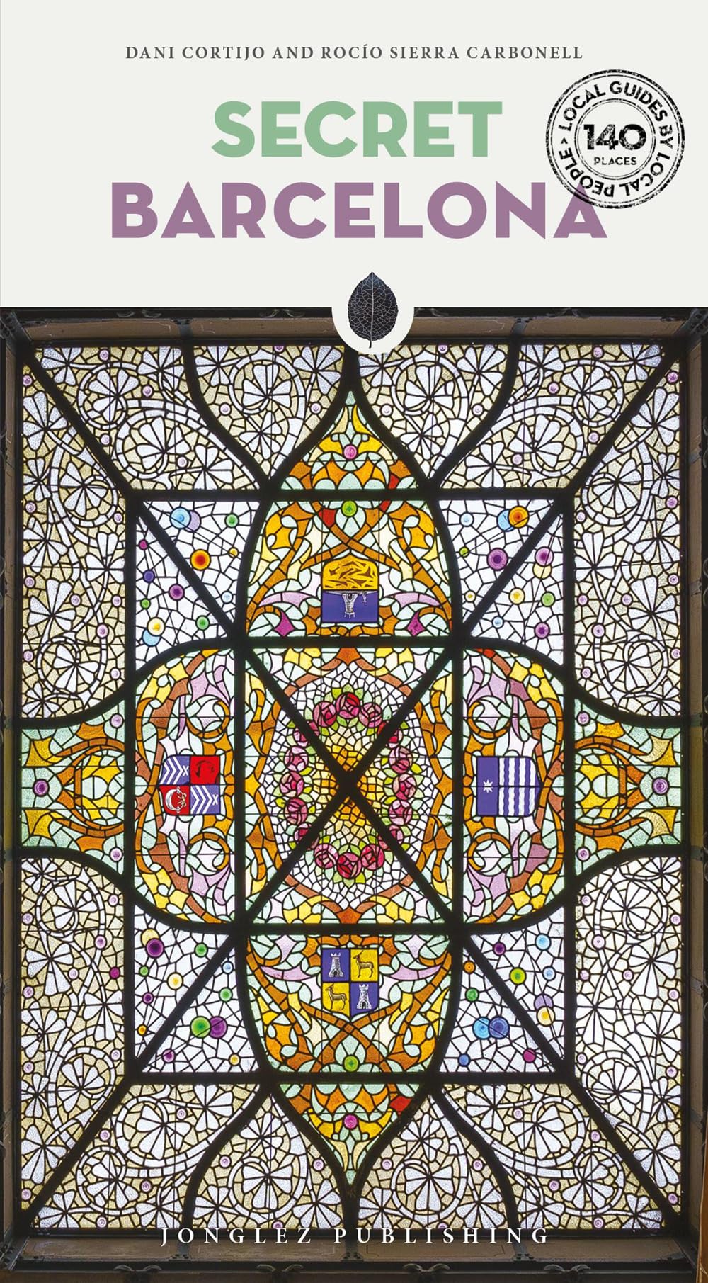 Secret Barcelona 140 hidden gems and unique things to do in Barcelona (Secret Guides)