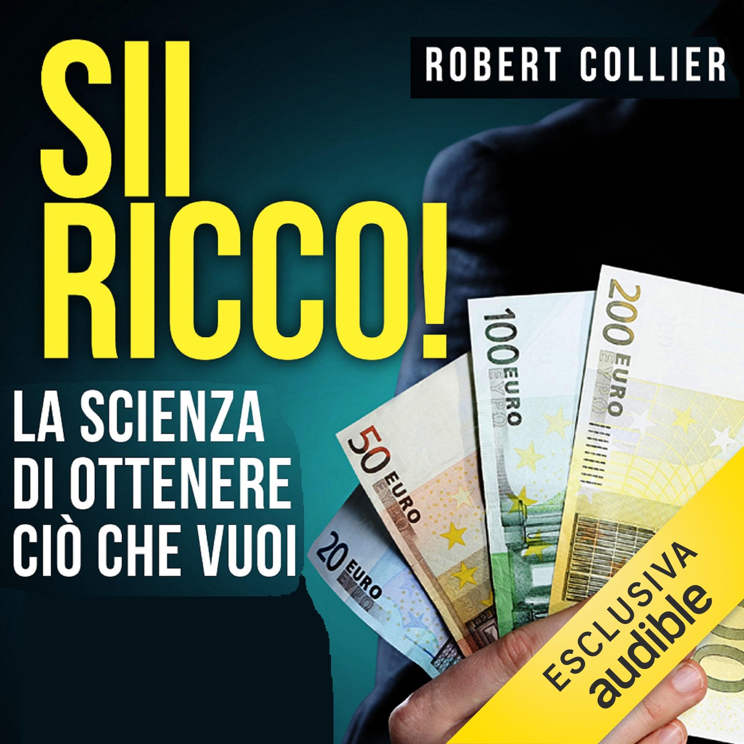 Sii ricco!: La scienza di ottenere ciò che vuoi