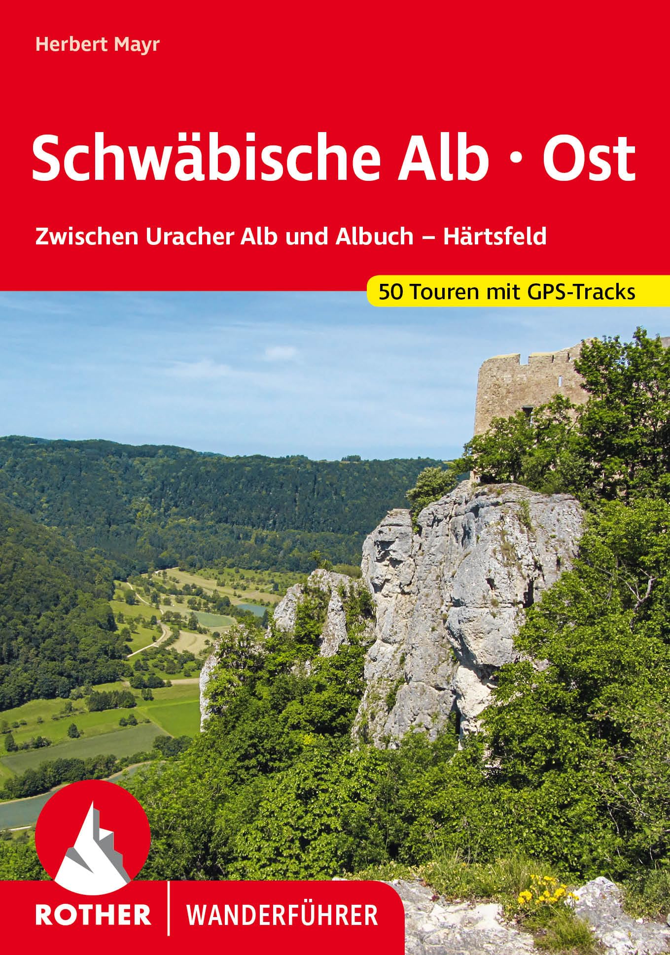 Rother – Schwäbische Alb Ost – Wanderführer – 50 Touren mit GPS-Tracks