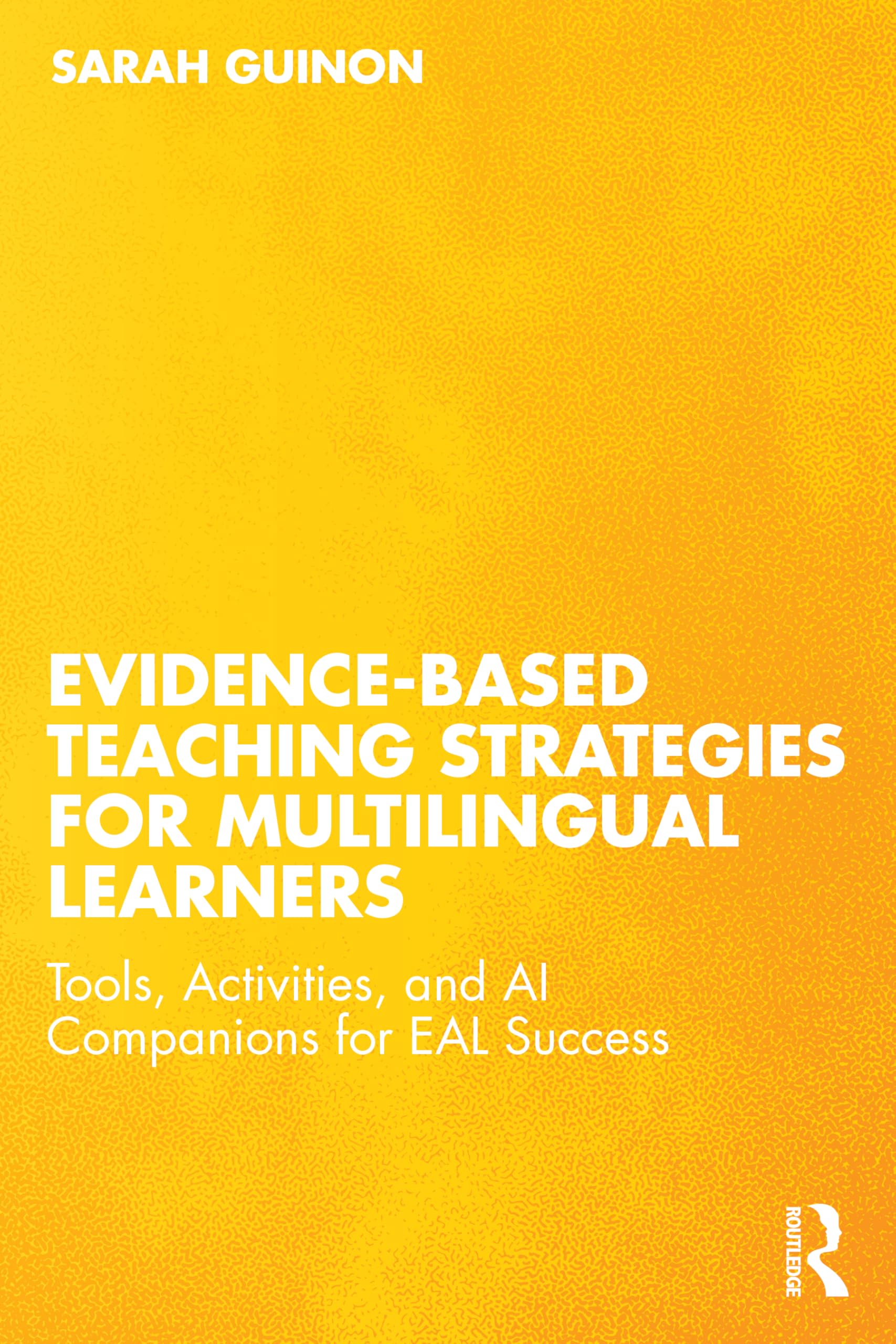 Evidence-Based Teaching Strategies for Multilingual Learners: Tools, Activities, and AI Companions for EAL Success