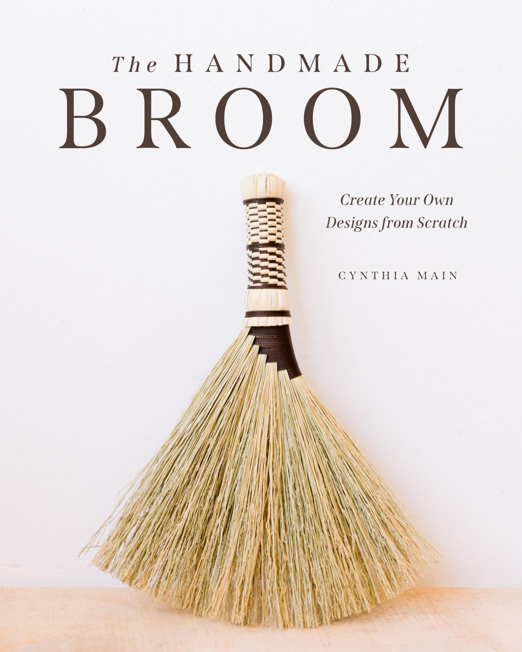 The Handmade Broom: Create Your Own Designs from Scratch