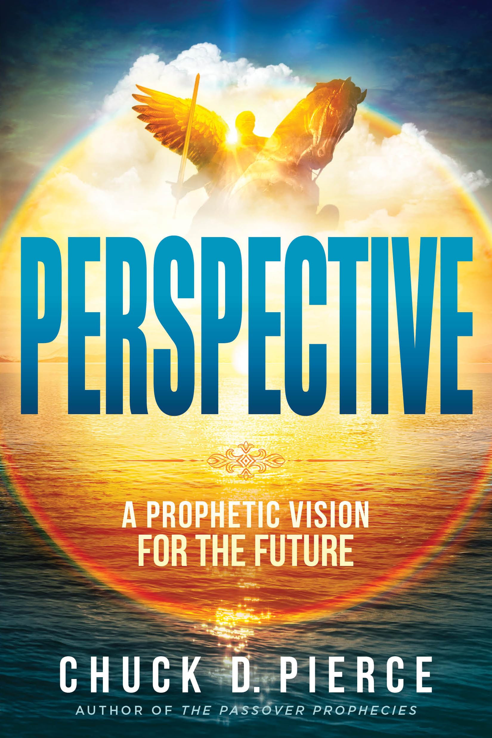 Perspective: How to See the Future God Has for You: A Prophetic Vision for the Future