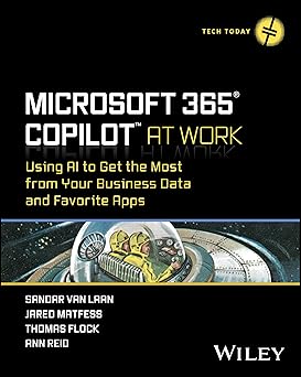 Microsoft 365 Copilot At Work:Using AI to Get the Most from Your Business Data and Favorite Apps (Tech Today)