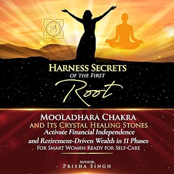 Harness Secrets of the First ‘Root’ Mooladhara Chakra & Its Crystal Healing Stones to Activate Financial Independence and Retirement-Driven Wealth in 11 Phases Audiobook by Prisha Singh episode artwork