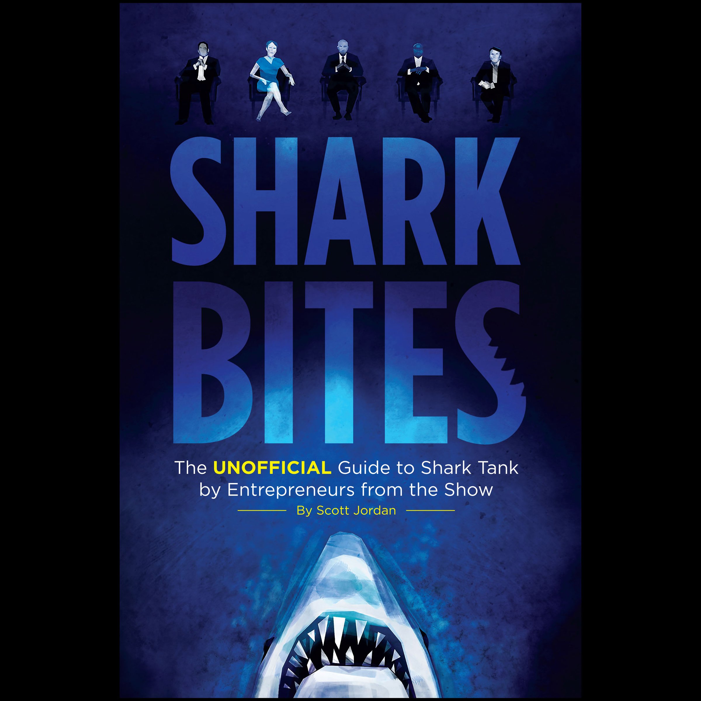 Shark Bites: The Unofficial Guide to Shark Tank by Entrepreneurs from the Show