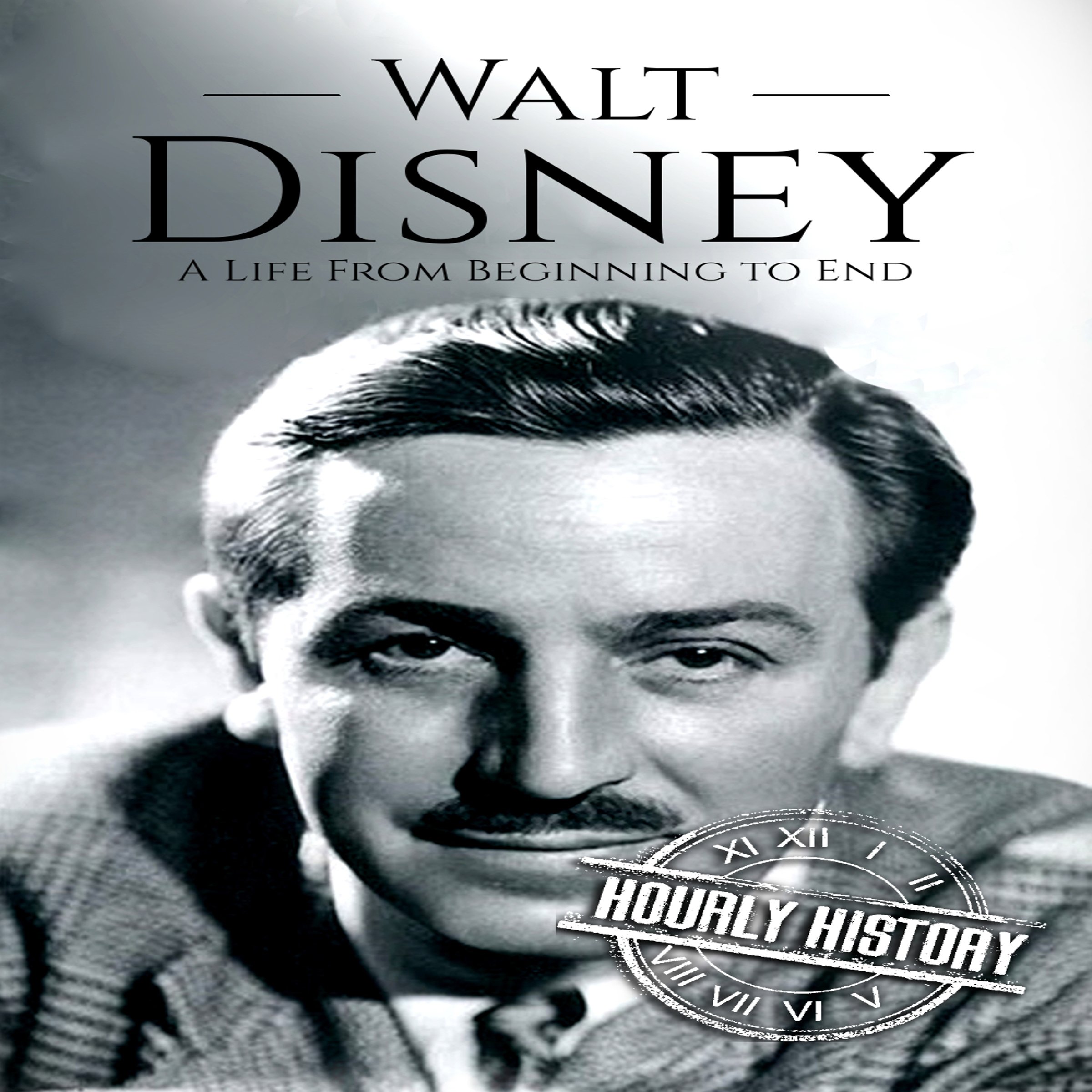 Cover art for Walt Disney: A Life from Beginning to End