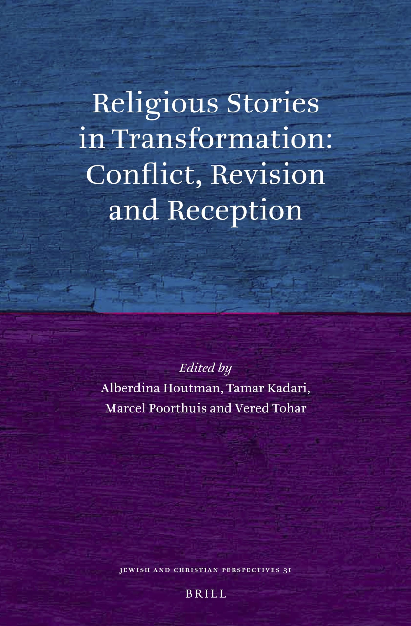 Religious Stories in Transformation: Conflict, Revision and Reception: 31 (Jewish and Christian Perspectives Series, 31)
