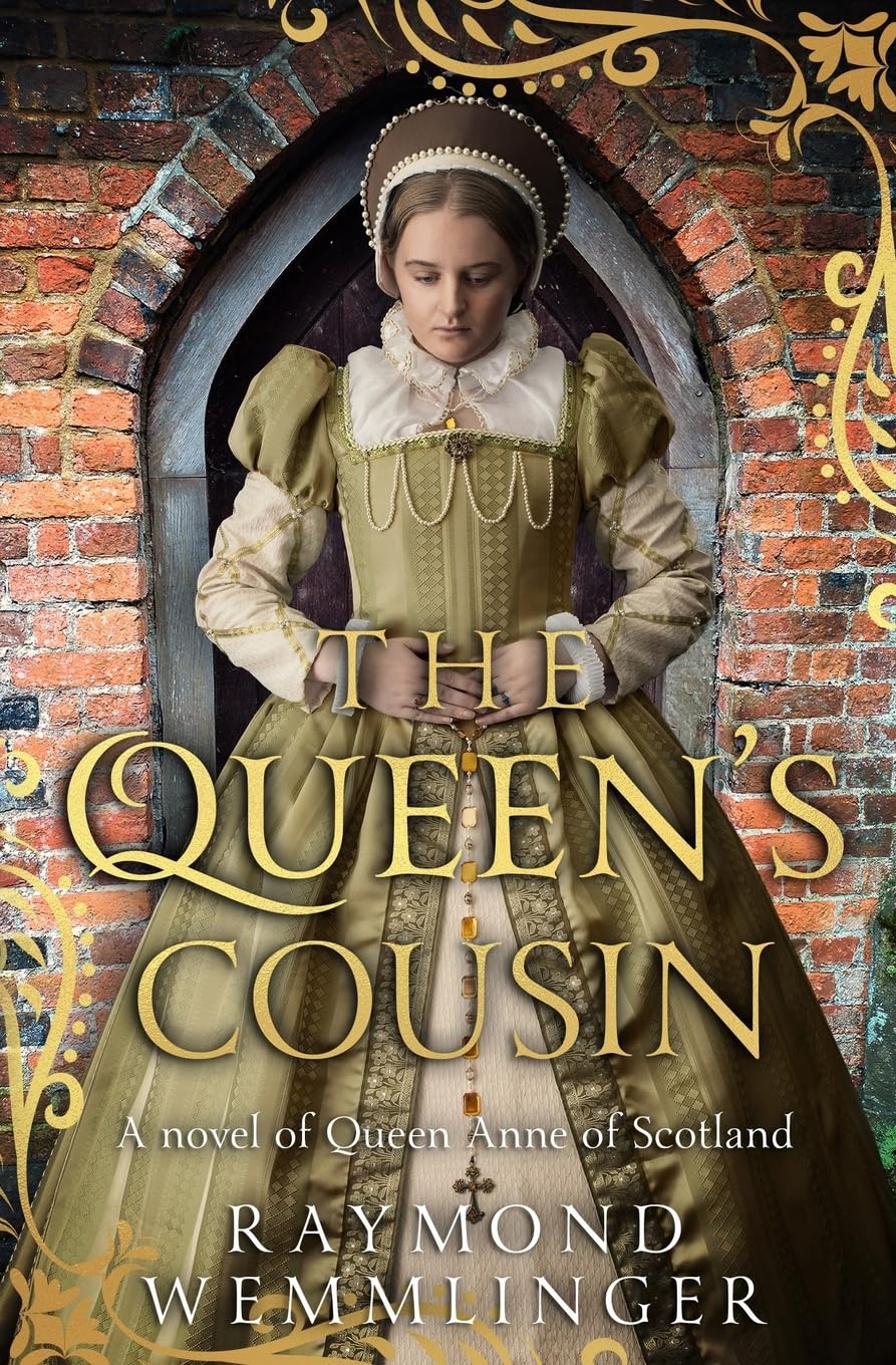 The Queen's Cousin: A novel of Queen Anne of Scotland (Raymond Wemmlinger Tudor Royals Series)