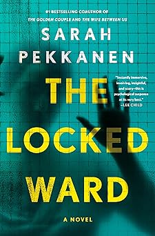 The Locked Ward / Sarah Pekkanen