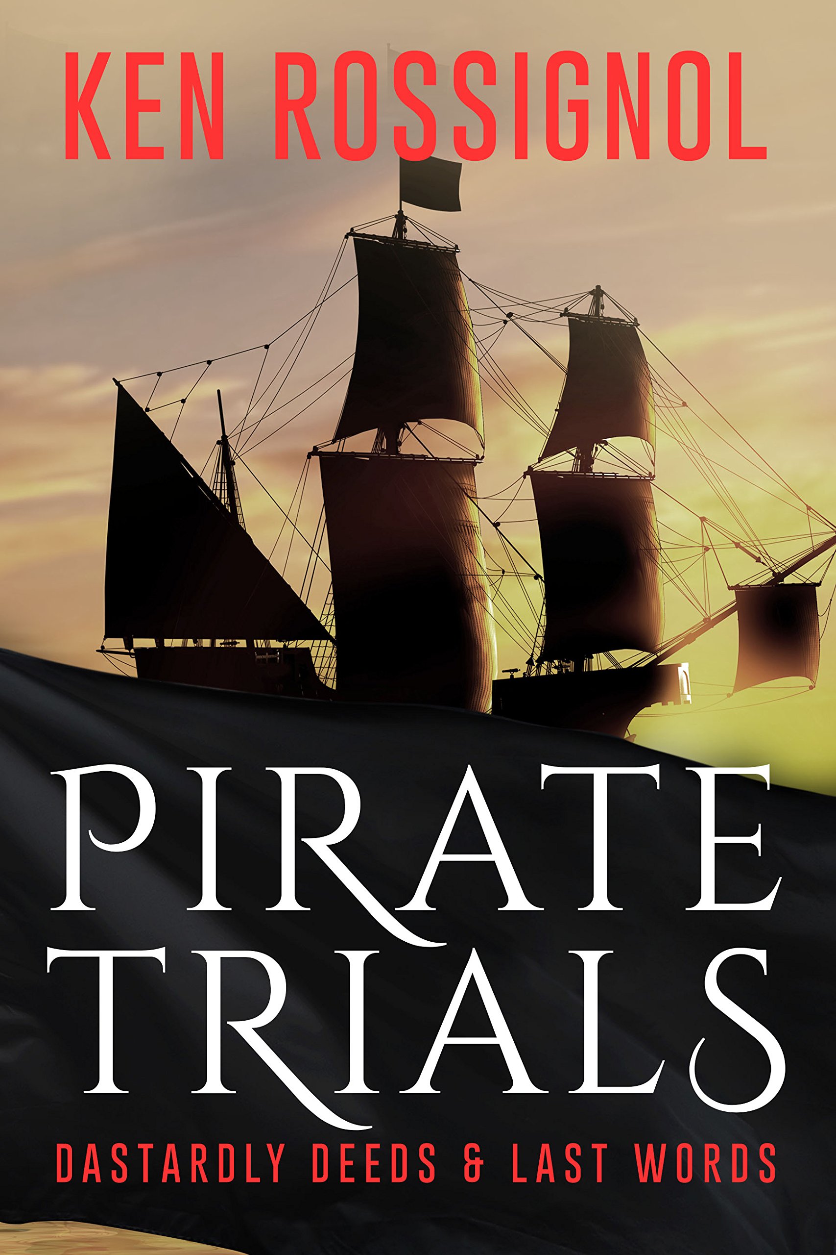 Pirate Trials: Dastardly Deeds & Last Words