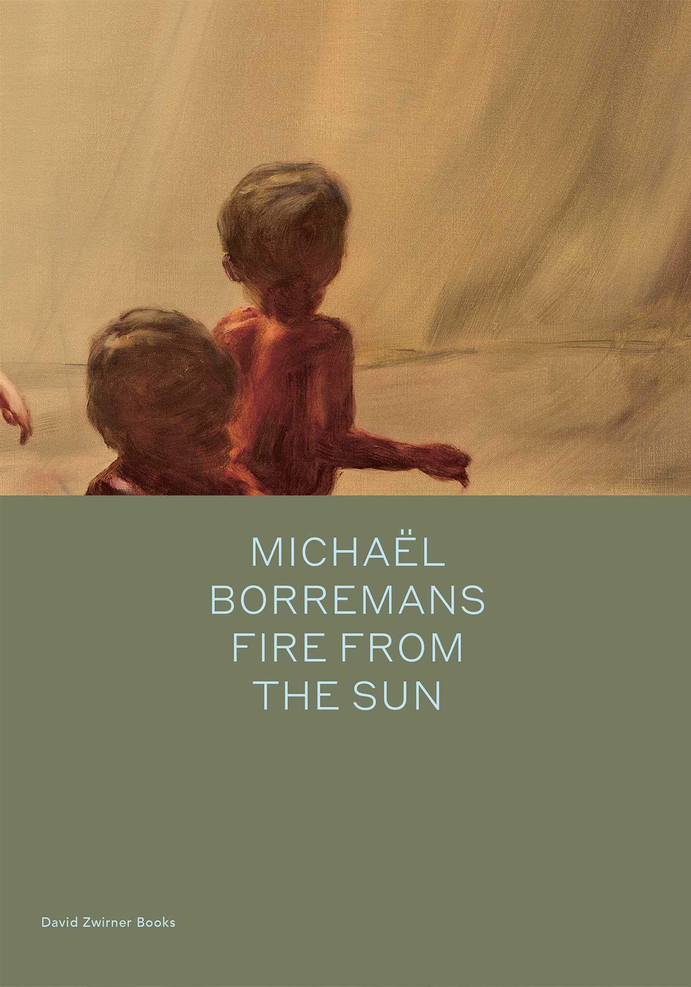 Michael Borremans: Fire from the Sun by Michael Bracewell (Hardback Book)
