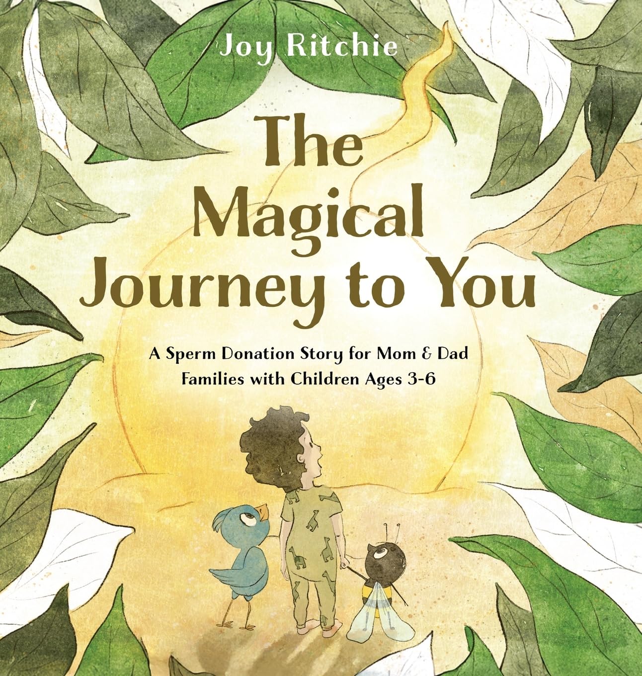 The Magical Journey to You: A Sperm Donation Story for Mom & Dad Families with Children Ages 3-6
