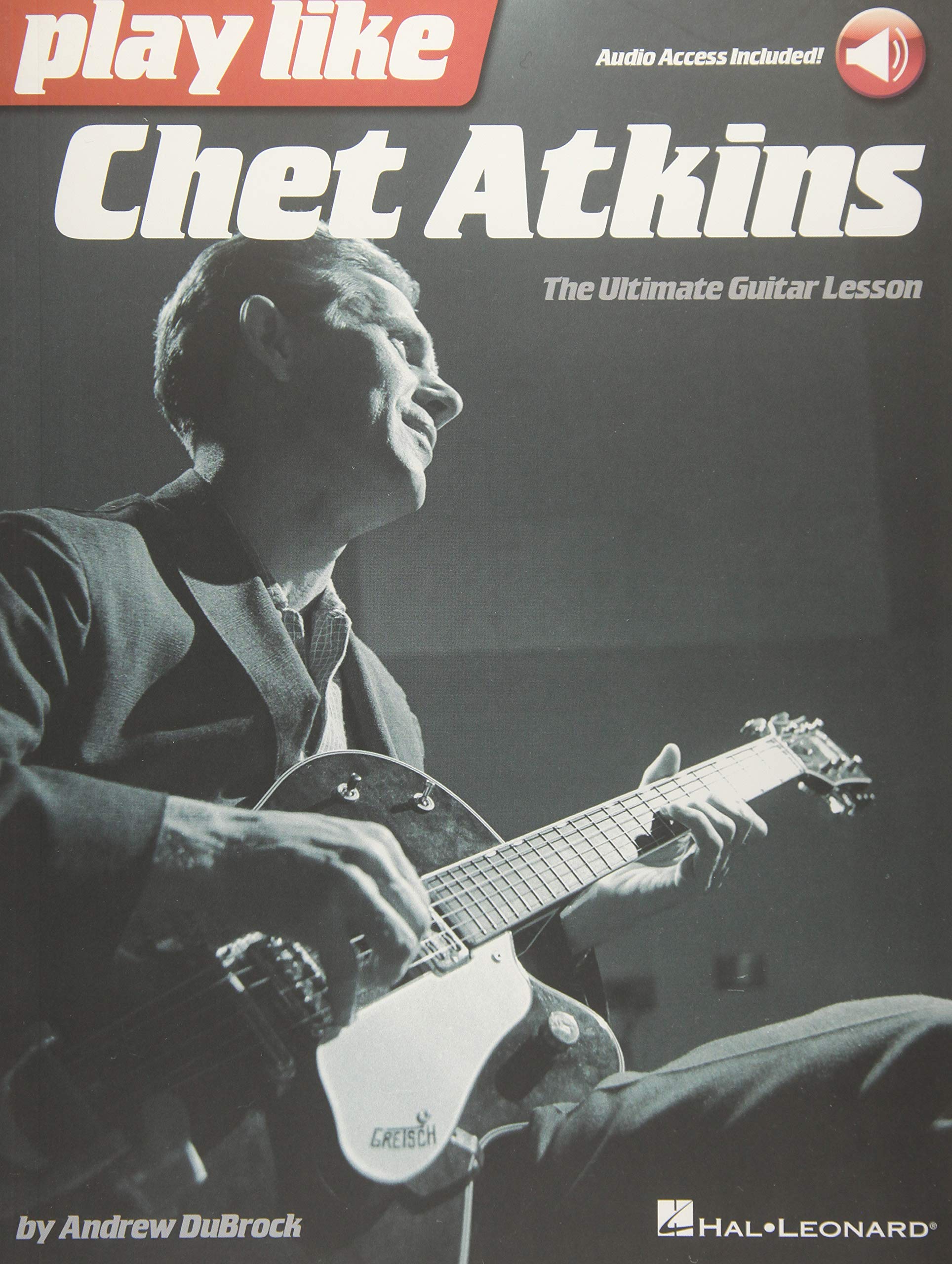 Play like Chet Atkins: The Ultimate Guitar Lesson Book with Online Audio Tracks