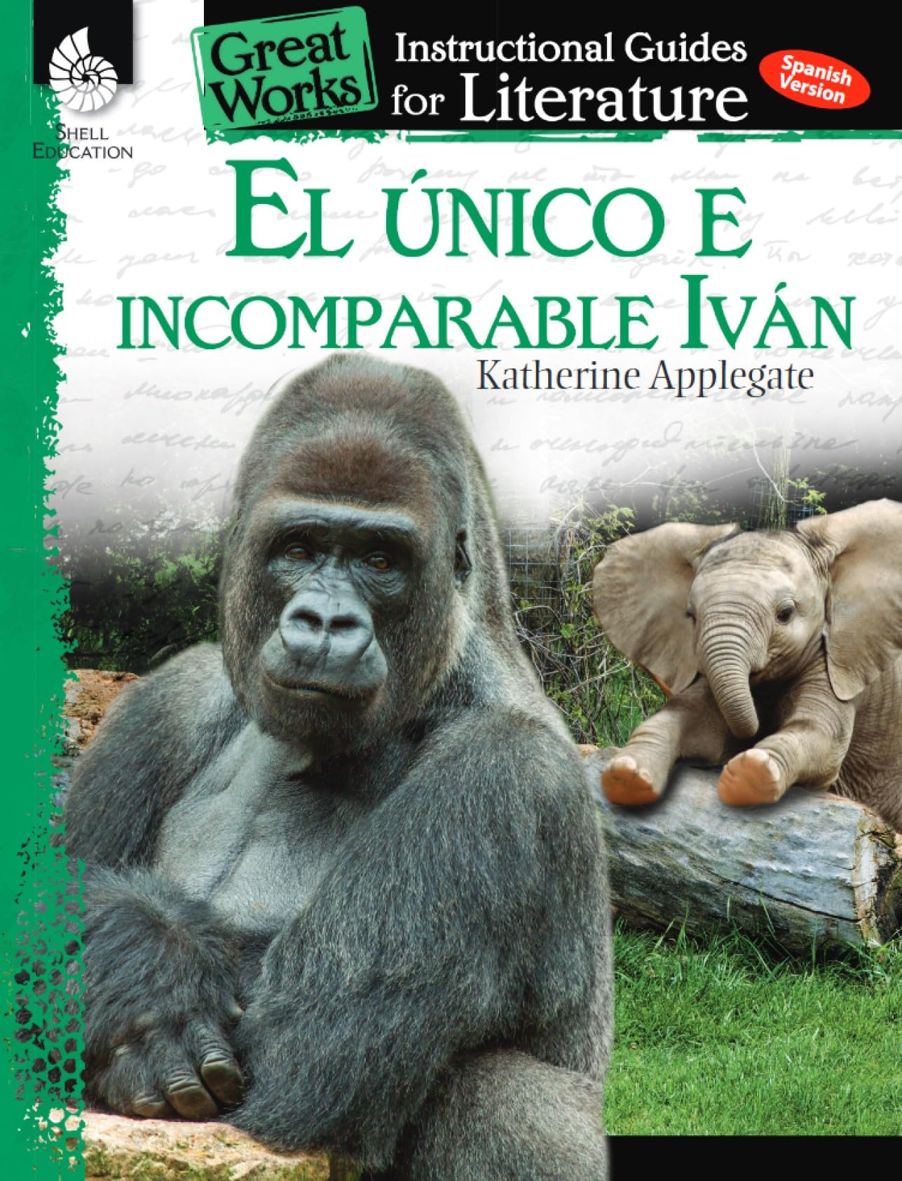 El unico e incomparable Ivan (The One and Only Ivan): An Instructional Guide for Literature - Spanish Novel Study Guide with Close Reading and Writing ... Works Classroom Resource) (Spanish Edition)