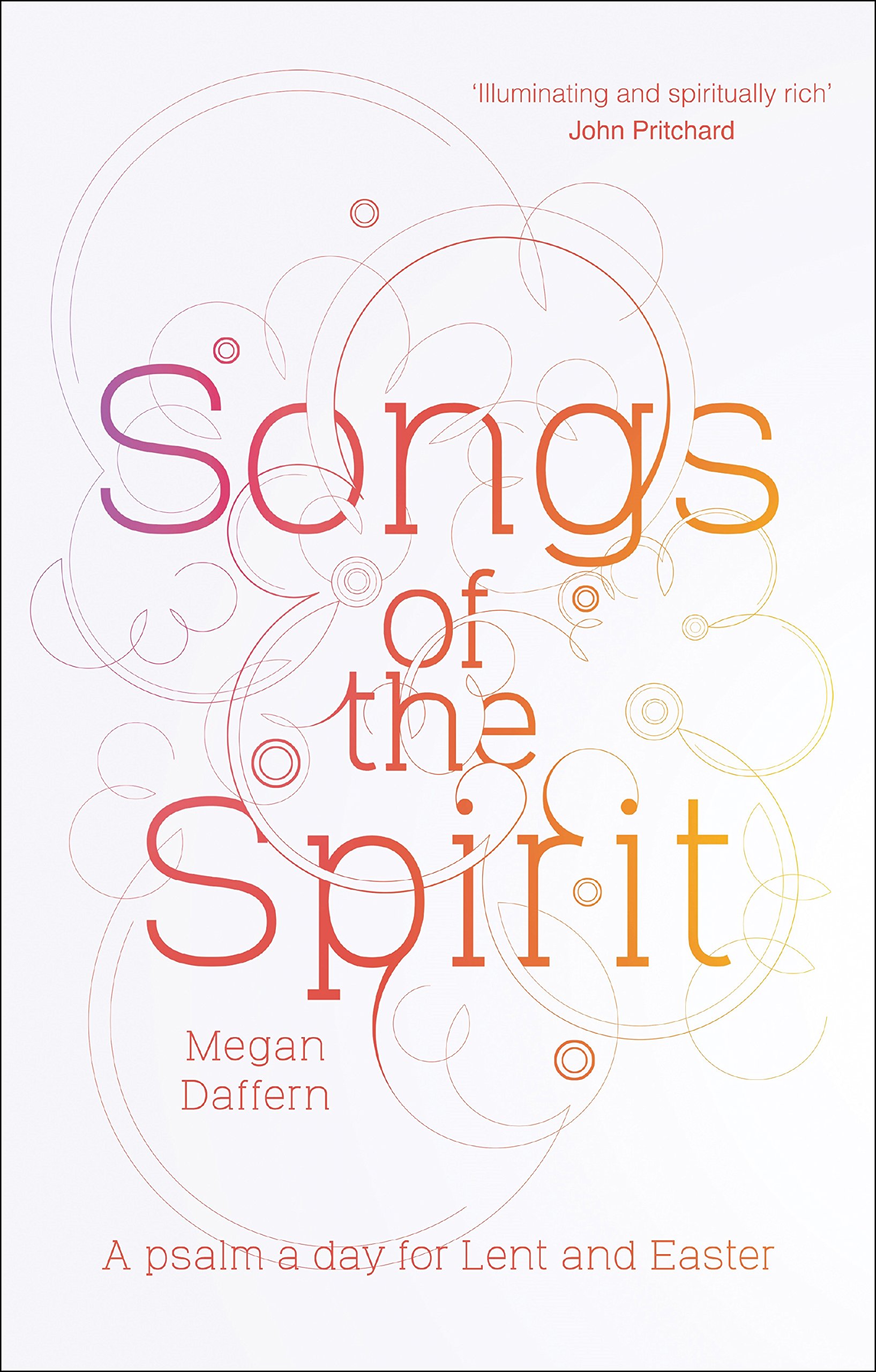 Songs of the Spirit: A Psalm A Day For Lent And Easter By Megan Daffern