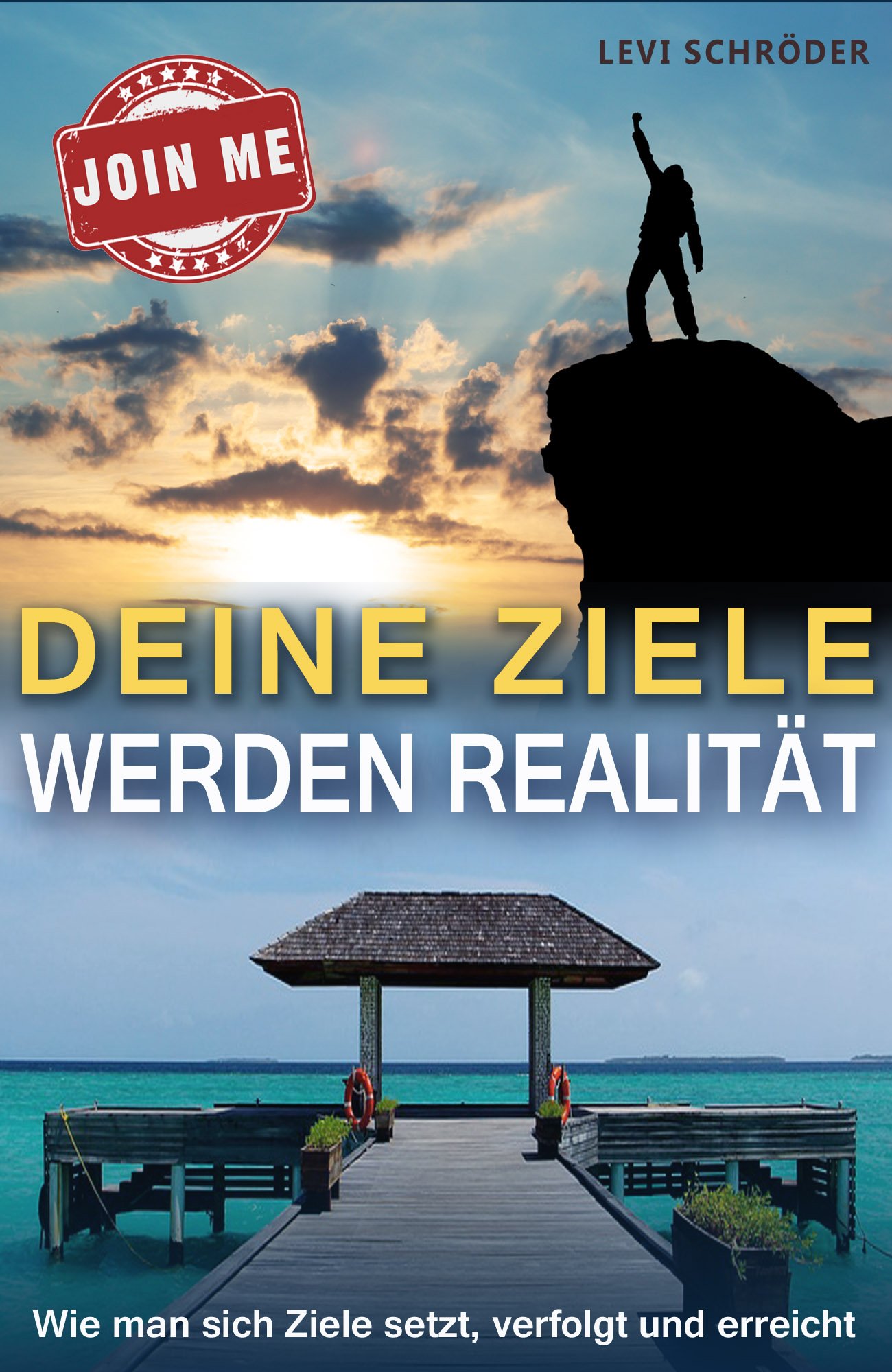 Deine Ziele werden Realität: Wie man sich Ziele setzt, verfolgt und ereicht (German Edition)