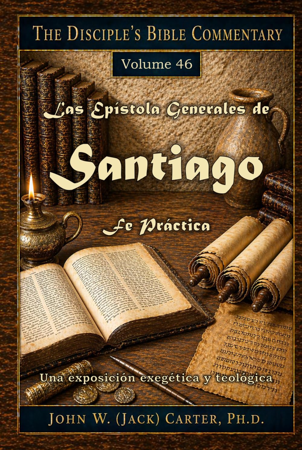 Las Epístolas Generales de Santiago: Fe Práctica