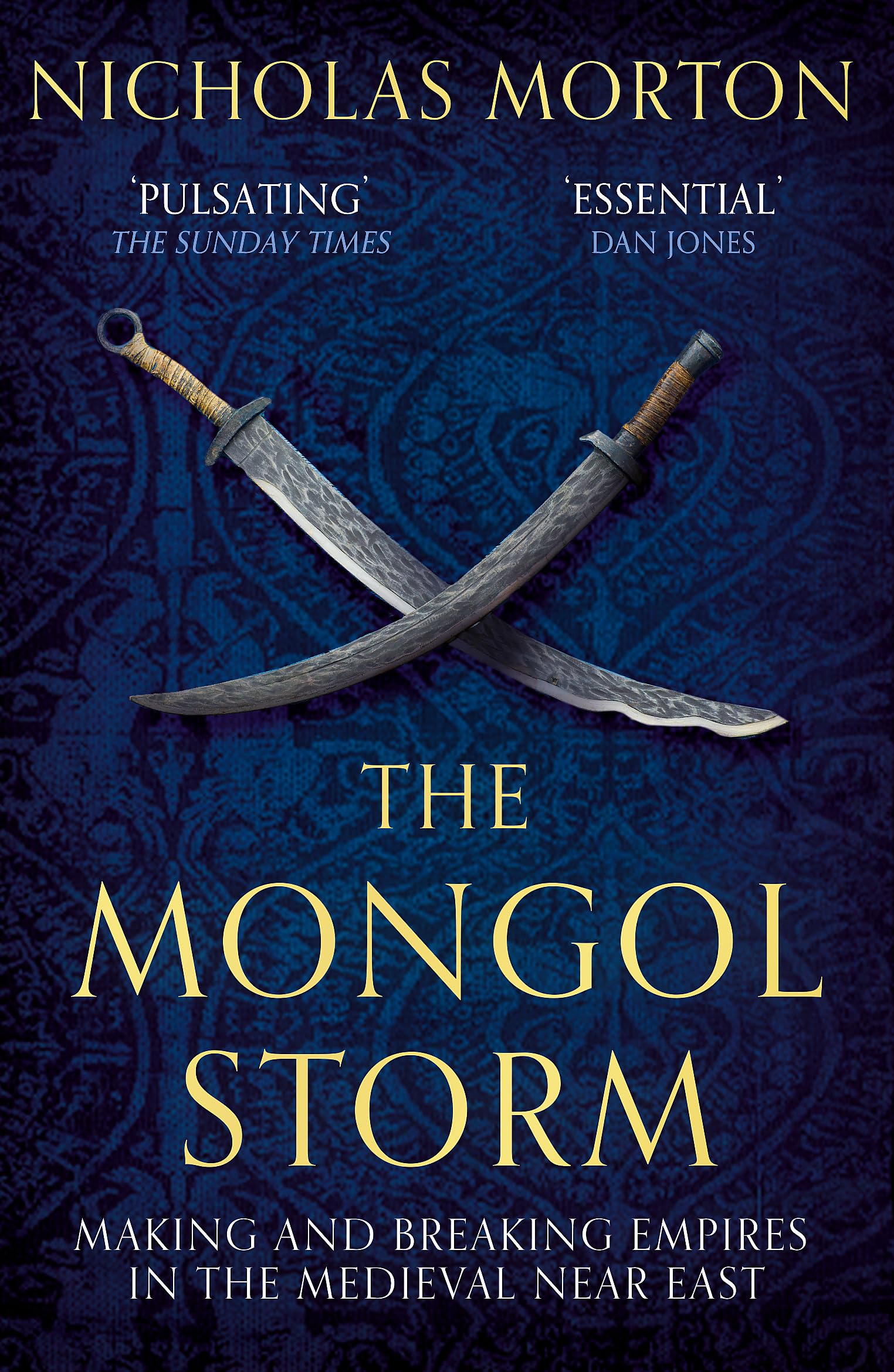 The Mongol Storm: Making and Breaking Empires in the Medieval Near East