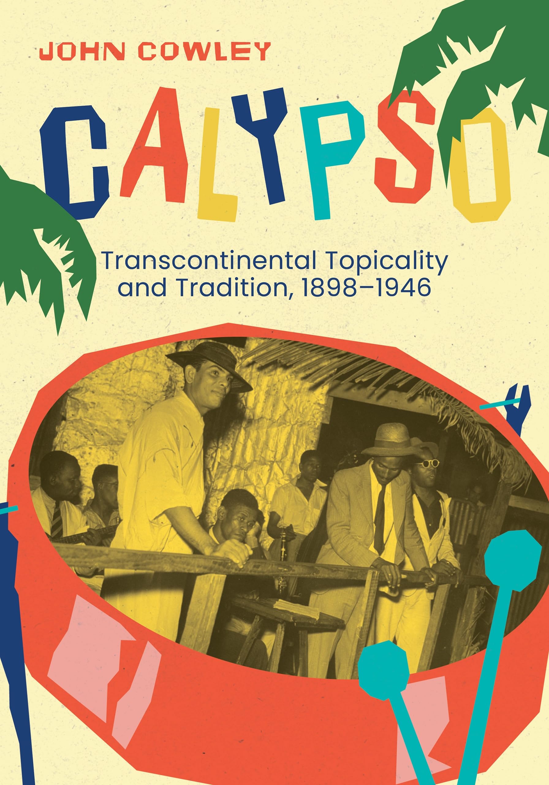 Calypso: Transcontinental Topicality and Tradition, 1898-1946