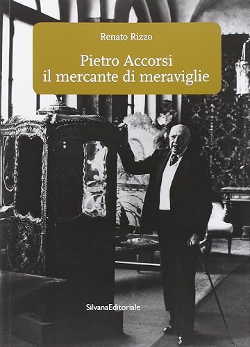 Pietro Accorsi il mercante di meraviglie. Ediz. illustrata