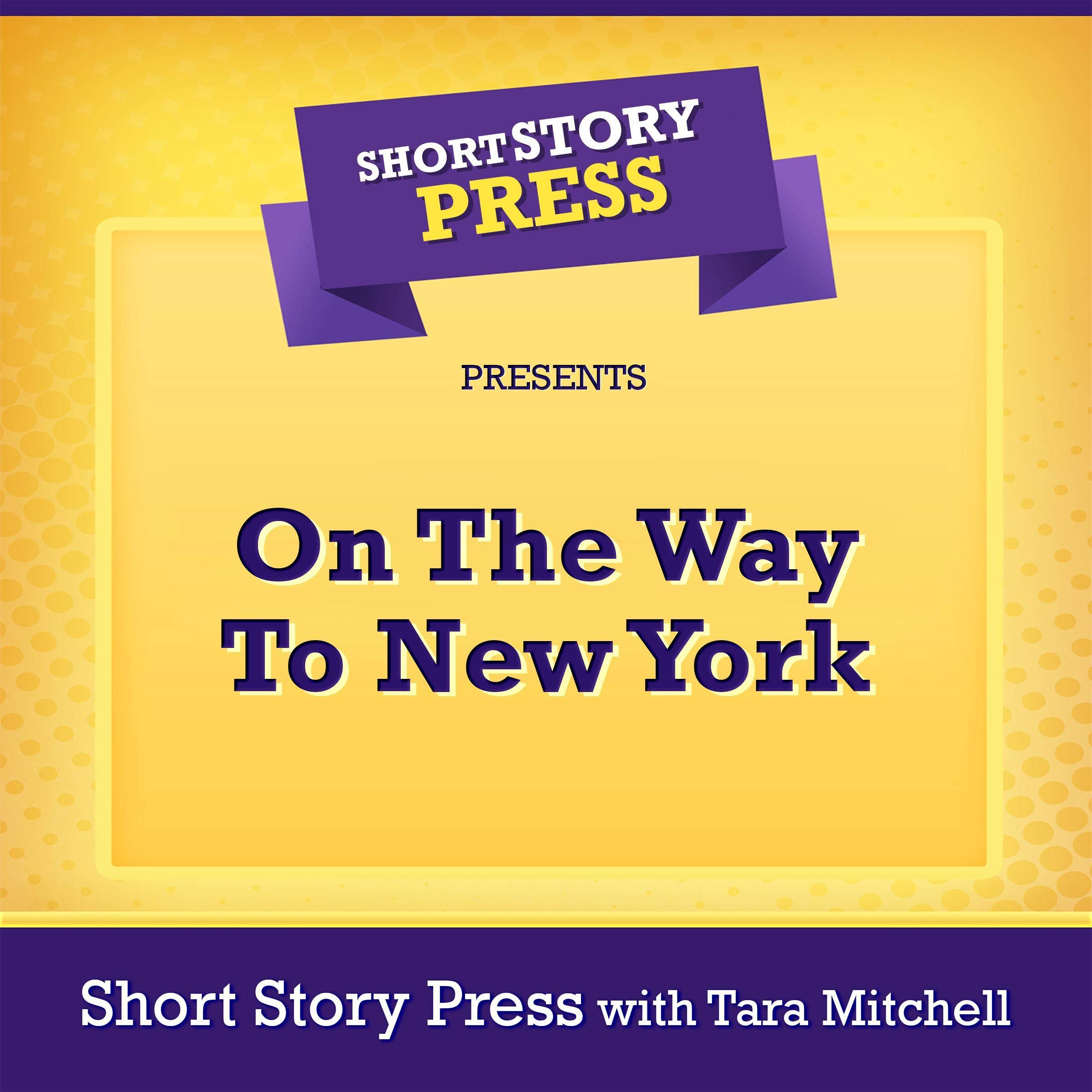 Short Story Press Presents On the Way to New York