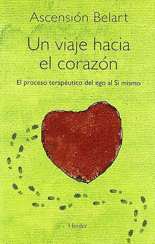 Un viaje hacia el corazón. El proceso terapéutico del ego al Sí mismo (SIN COLECCION)