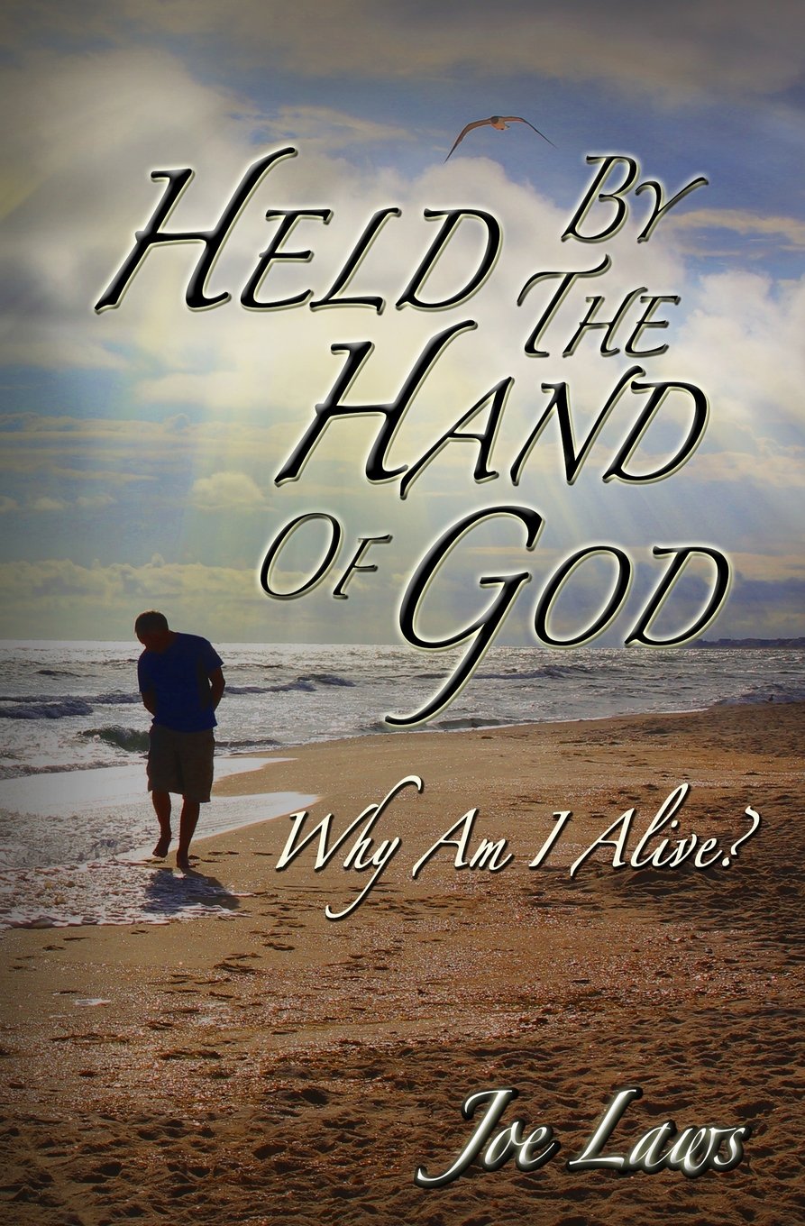 Held by the Hand of God: Why am I Alive