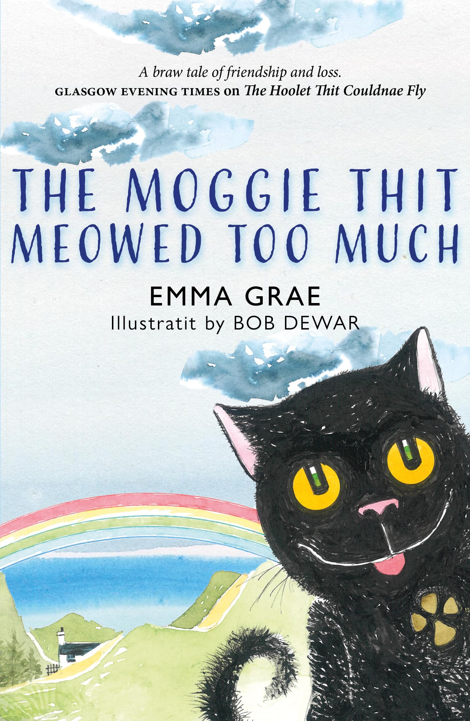The Moggie Thit Meowed Too Much - 'A braw tale of friendship and loss.' GLASGOW EVENING TIMES on The Hoolet Thit Couldnae Fly