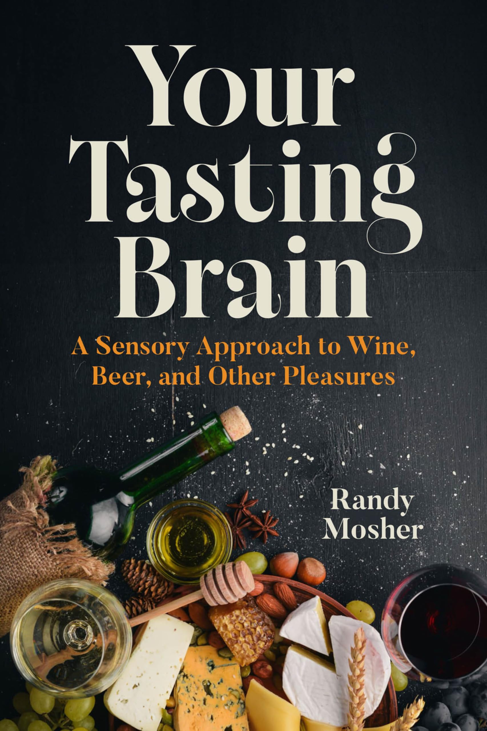 Your Tasting Brain: A Sensory Approach to Wine, Beer, and Other Pleasures (English Edition)