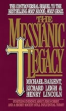 The Messianic Legacy: Startling Evidence About Jesus Christ and a Secret Society Still Influential Today!