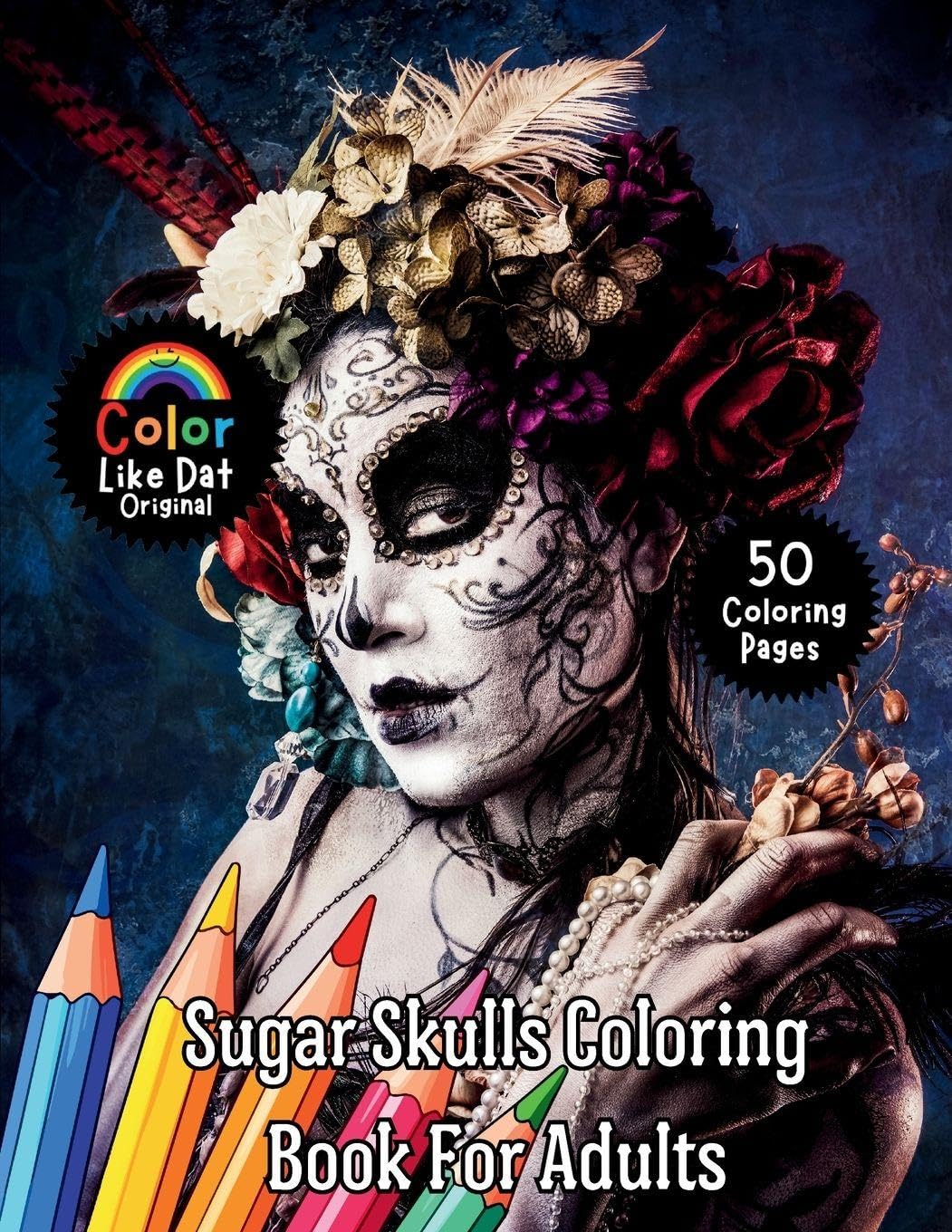 Sugar Skulls Coloring Book for Adults: Day of the Dead Inspired Sugar Skull Coloring Pages for Relaxation and Creative Expression