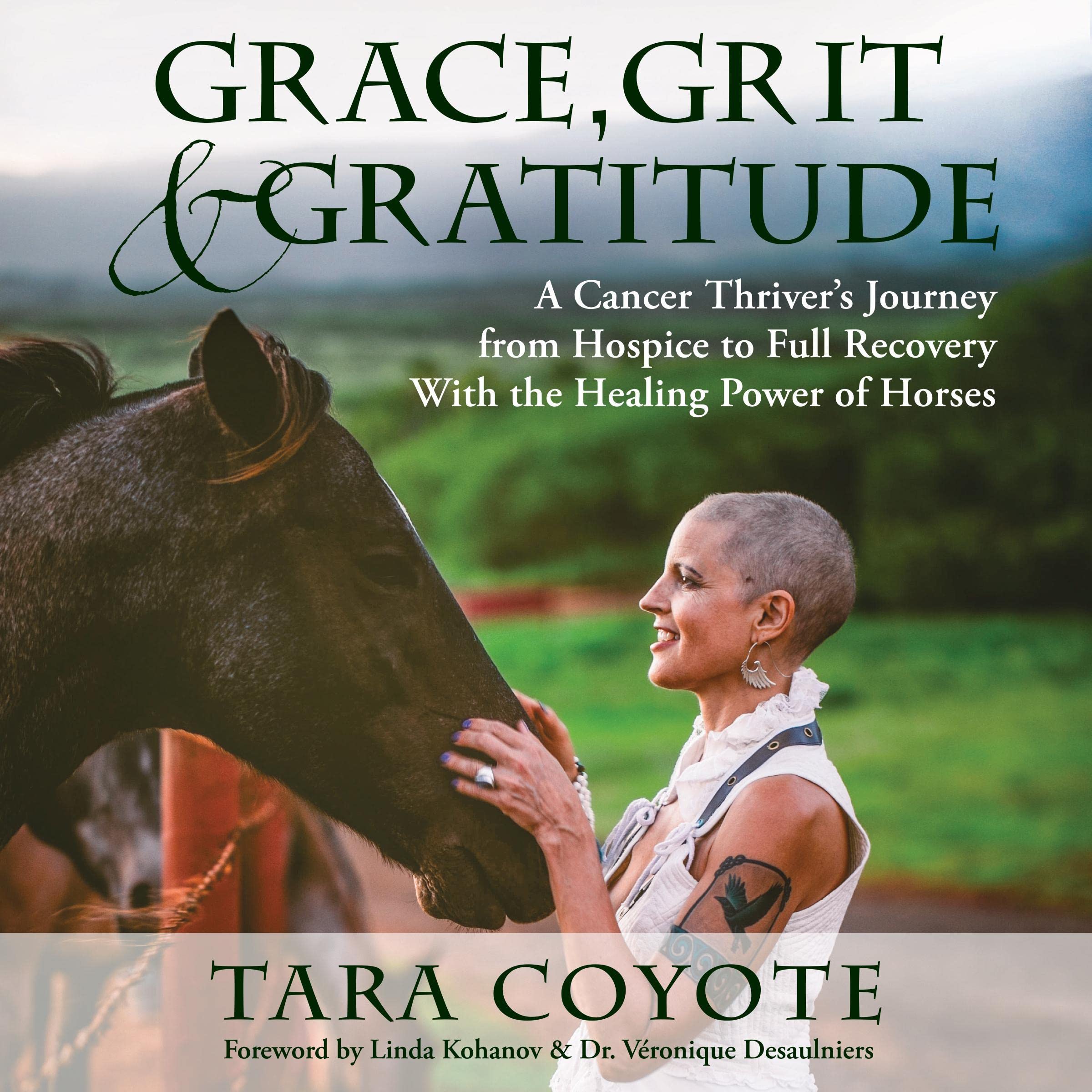 Grace, Grit & Gratitude: A Cancer Thriver’s Journey from Hospice to Full Recovery with the Healing Power of Horses