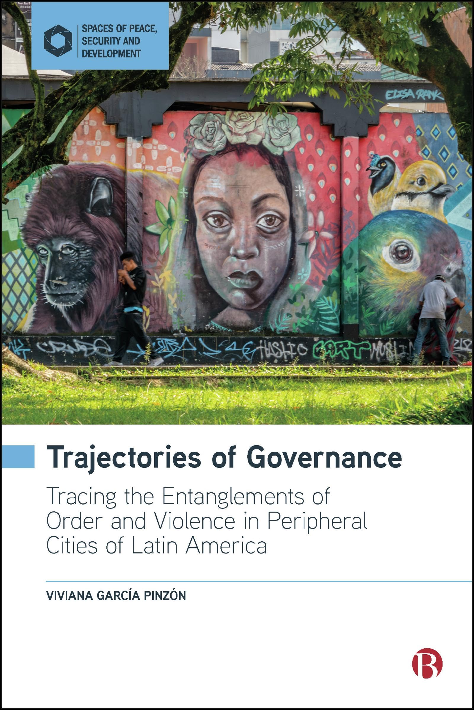 Buy Trajectories of Governance: Tracing the Entanglements of Order and Violence in Peripheral Cities of Latin America (Spaces of Peace, Security and Development) — BookShops.in