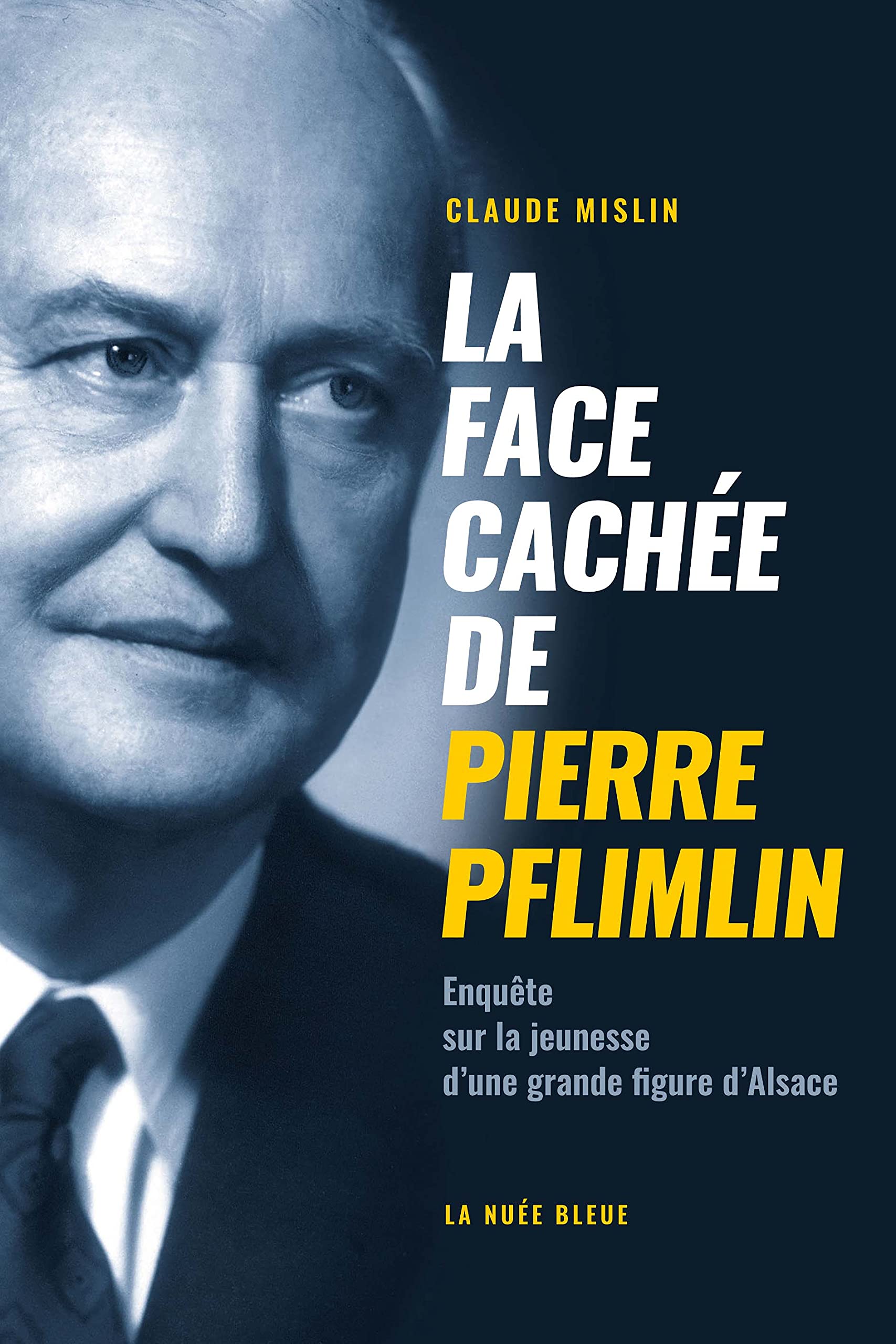 LA FACE CACHÉE DE PIERRE PFLIMLIN: Enquête sur la jeunesse politique d'un grand Européen
