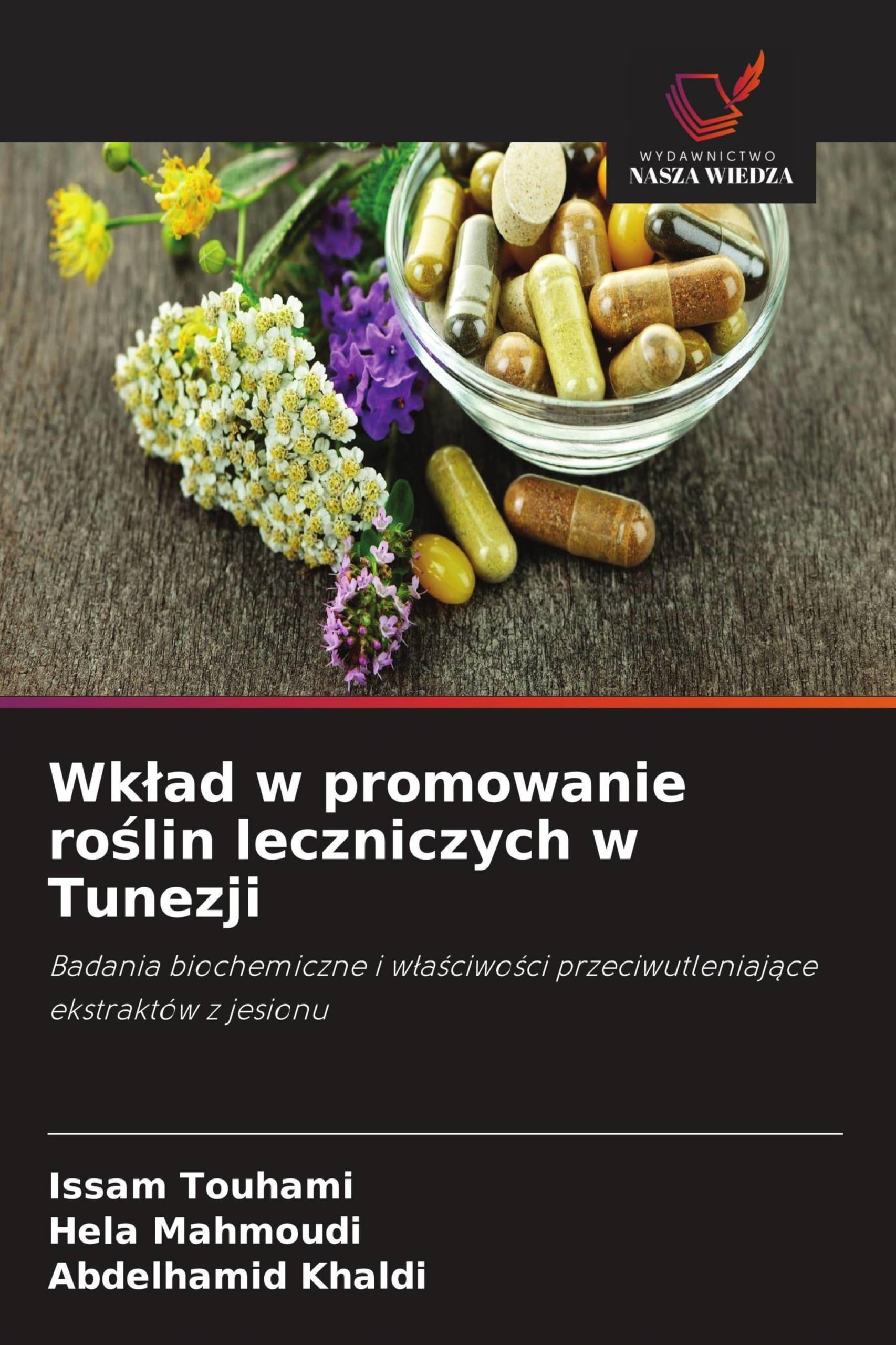 Wk¿ad w promowanie ro¿lin leczniczych w Tunezji: Badania biochemiczne i w¿a¿ciwo¿ci przeciwutleniaj¿ce ekstraktów z jesionu